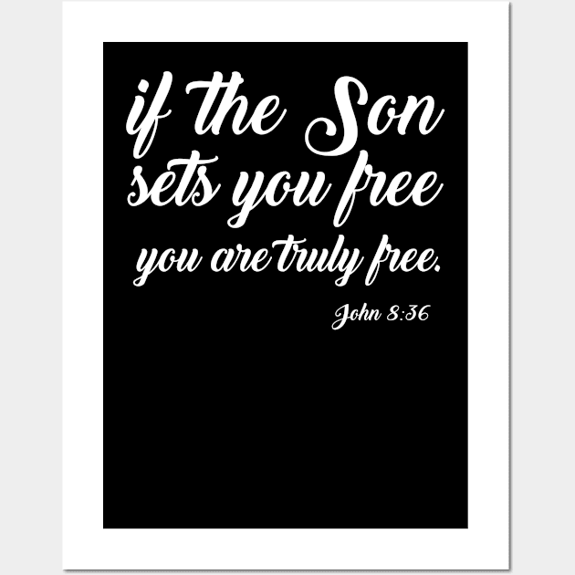 If the Son Sets You Free You Are Truly Free, Christian Wall Art by ChristianLifeApparel